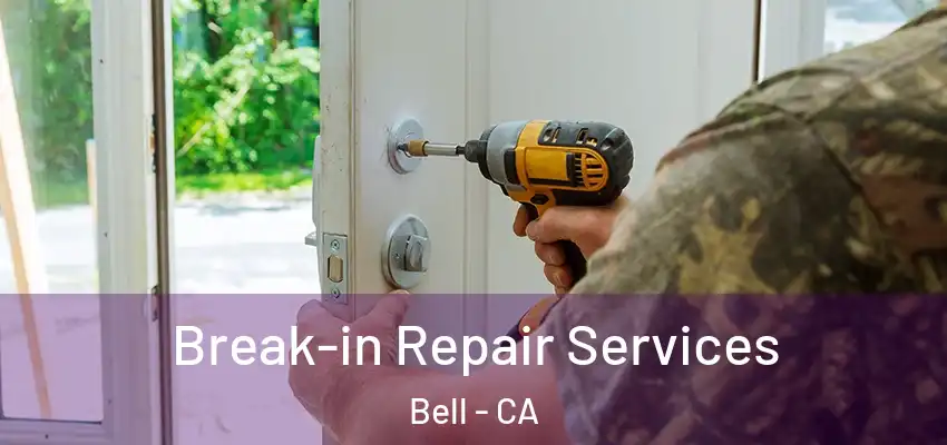  Break-in Repair Services Bell - CA