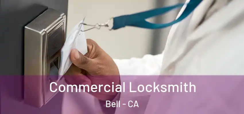  Commercial Locksmith Bell - CA