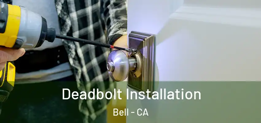  Deadbolt Installation Bell - CA