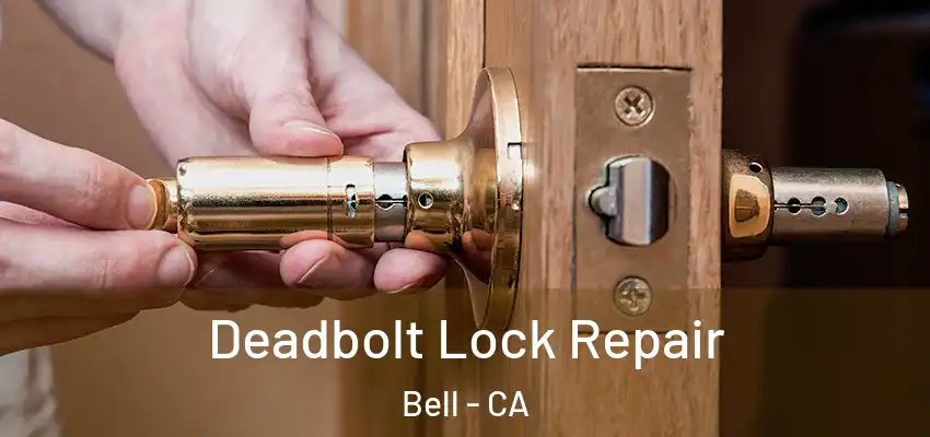  Deadbolt Lock Repair Bell - CA