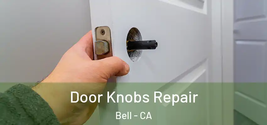 Door Knobs Repair Bell - CA