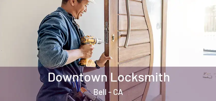 Downtown Locksmith Bell - CA