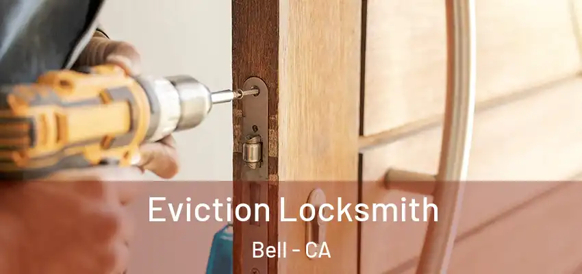  Eviction Locksmith Bell - CA