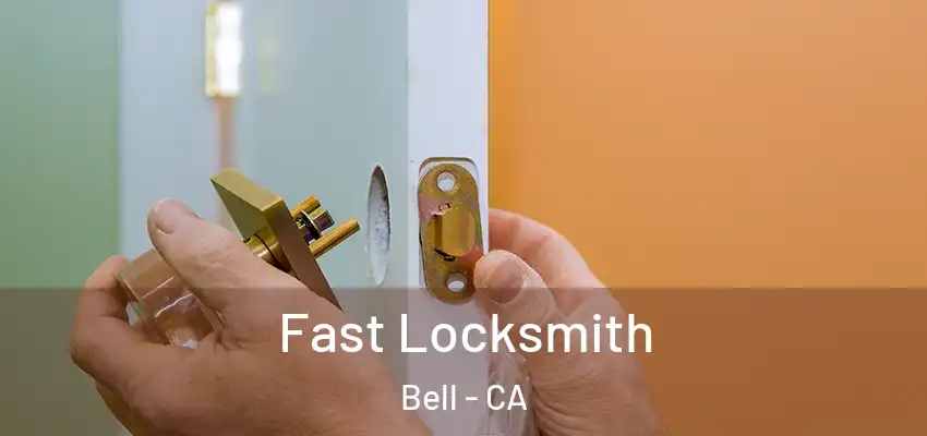 Fast Locksmith Bell - CA
