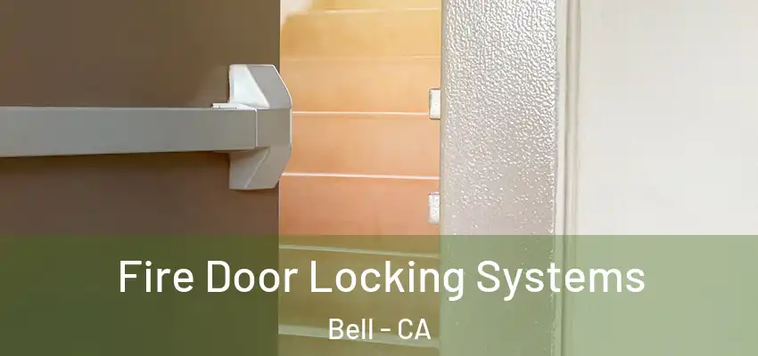  Fire Door Locking Systems Bell - CA