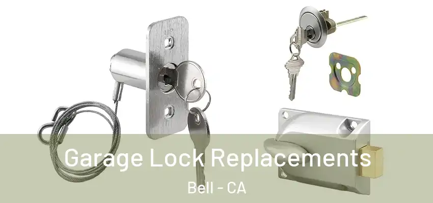  Garage Lock Replacements Bell - CA