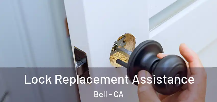  Lock Replacement Assistance Bell - CA