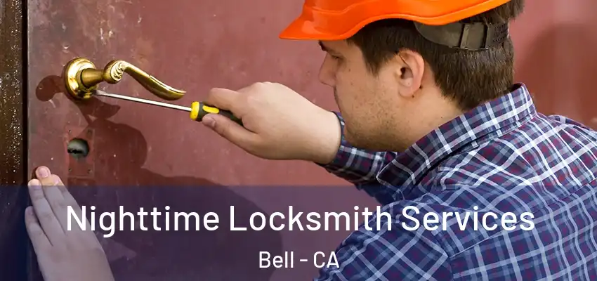  Nighttime Locksmith Services Bell - CA