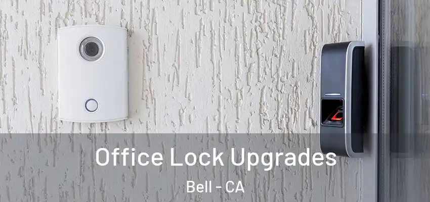  Office Lock Upgrades Bell - CA