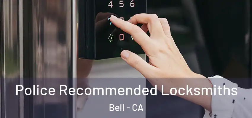  Police Recommended Locksmiths Bell - CA