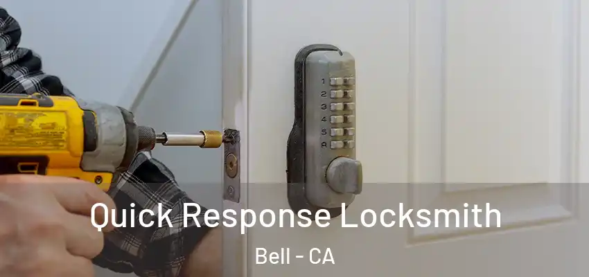 Quick Response Locksmith Bell - CA